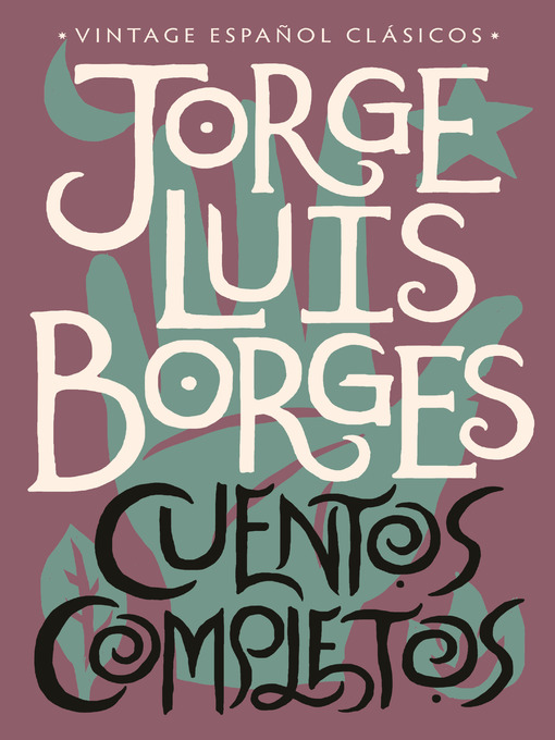 Title details for Cuentos completos by Jorge Luis Borges - Wait list